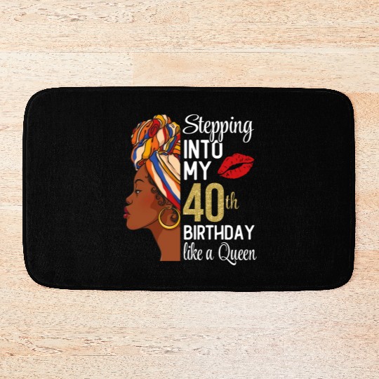 Stepping Into My 40th Birthday Like A Queen Bath Mats