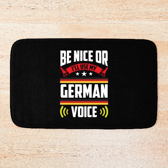 Be Nice Or I'll Use My German Voice Teacher Scream Bath Mats