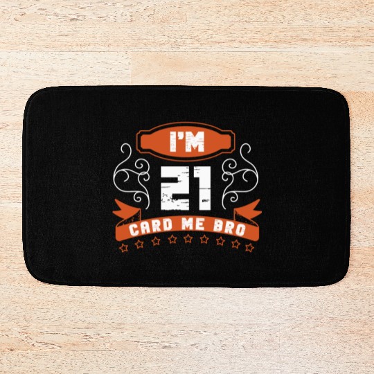 I'm 21 Card Me Bro 21 Years Old 21st Birthday Bath Mats