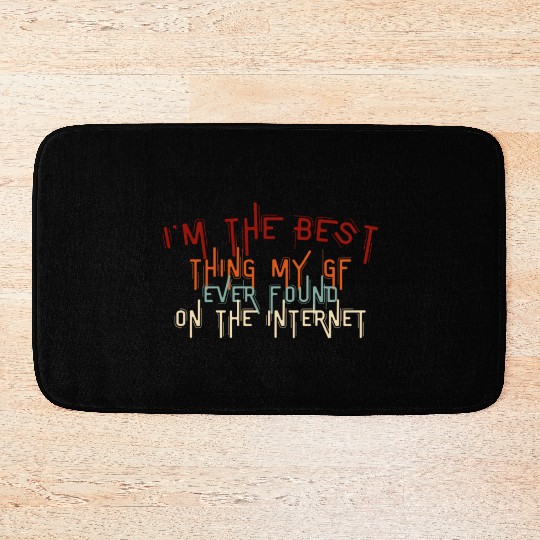 I'm The Best Thing My Girlfriend Ever Found on The Bath Mats