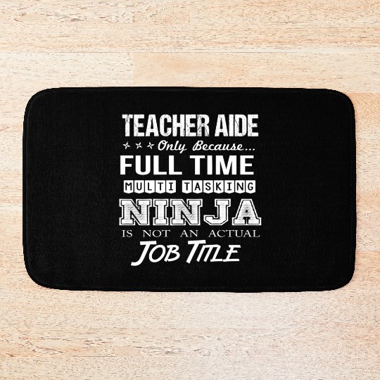 Teacher Aide Bath Mats - Multitasking Ninja Job Gift
