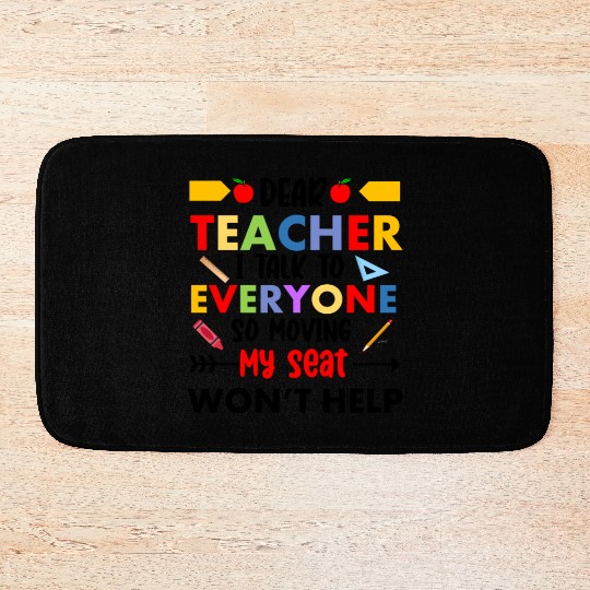 Dear Teacher I talk to everyone funny school Bath Mats