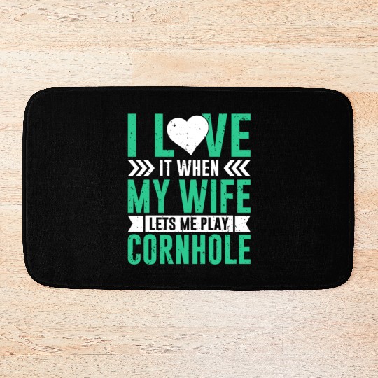I love it when my wife lets me play cornhole Bath Mats