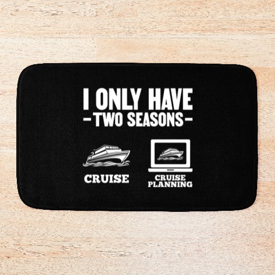 I Only Have Two Seasons Cruise Cruise Planning Bath Mats