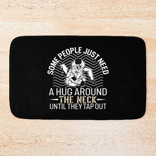 Some People Just Need A Hug Around The Neck - BJJ Bath Mats