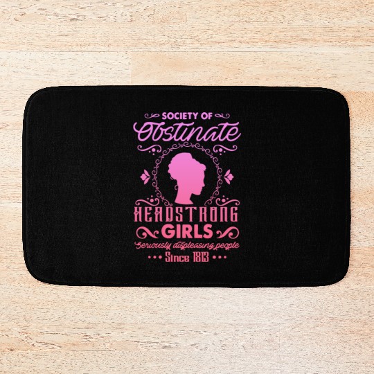Society for Obstinate Headstrong Girls Since 1813 Bath Mats