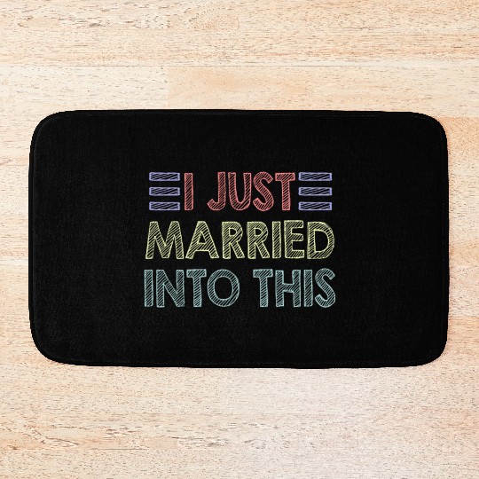 I Just Married Into This Men Women Funny Marriage Bath Mats