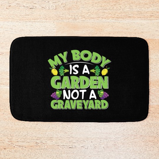 My Body Is A Garden, Not A Graveyard Bath Mats