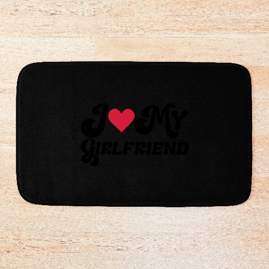 I love my girlfriend Bath Mats