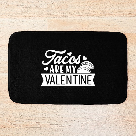 Galentines Day Tacos Are My Valentine Valentines Bath Mats