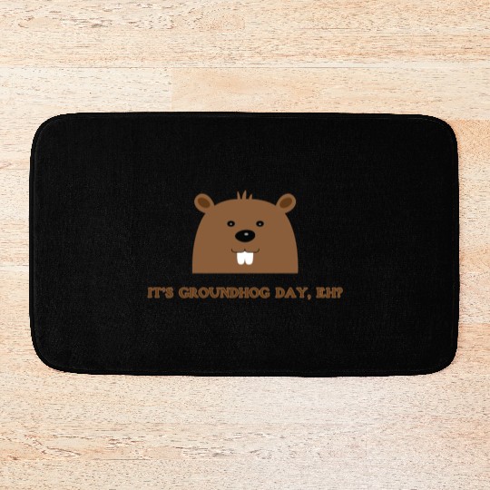 Its Groundhog Day, Eh? Bath Mats