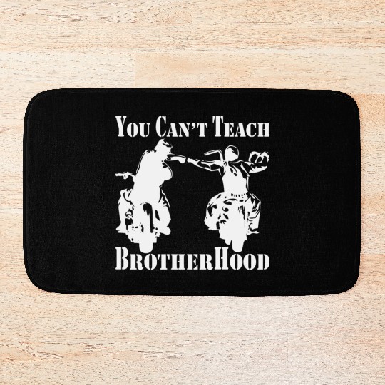 You Can’t Teach Brotherhood Biker ©WhiteTigerLLC. Bath Mats