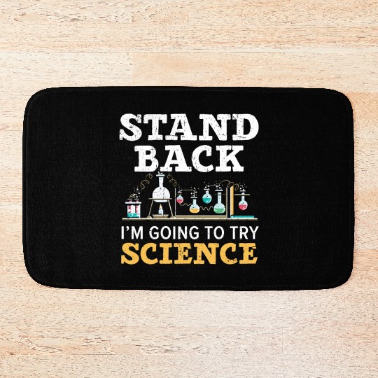 Stand Back I'm Going To Try Science Teacher Bath Mats