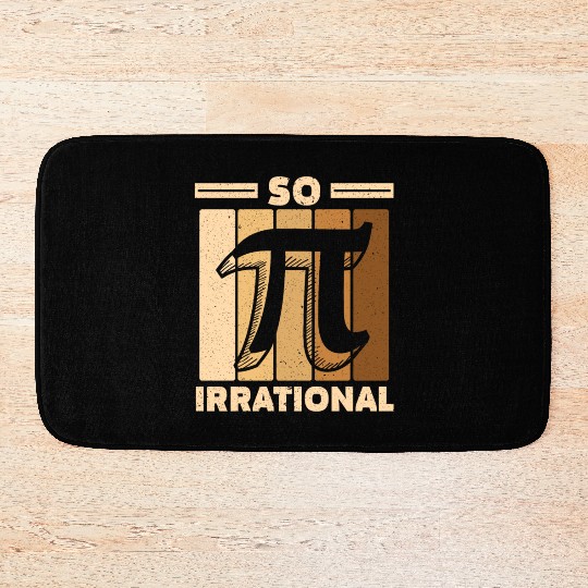 So Irrational Math Lover Math Teacher Pi Day Bath Mats