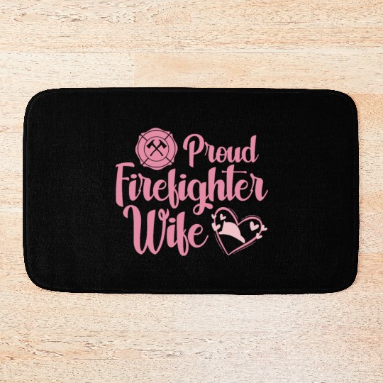 Proud Firefighter Wife Bath Mats