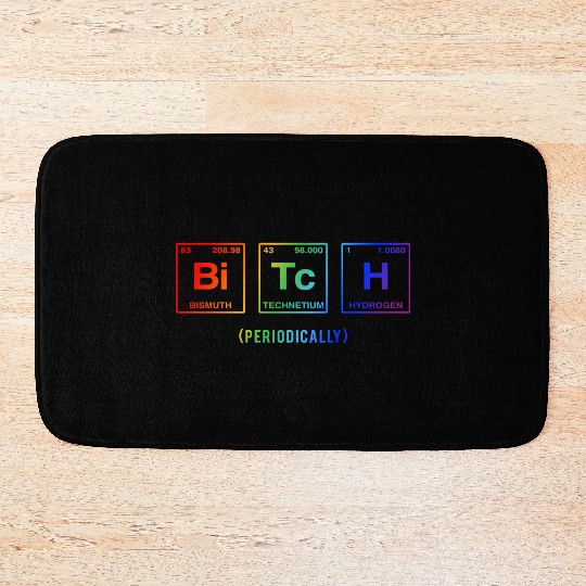 BITCH - written in elements of the periodic table Bath Mats
