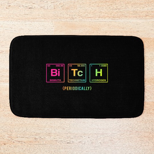 BITCH - written in elements of the periodic table Bath Mats