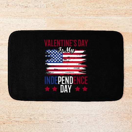 Valentine's Day Is My Independence Day Lover Bath Mats