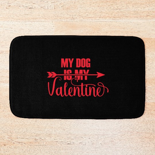 Valentines Day Gifts My Dog Is My Valentine Matchi Bath Mats