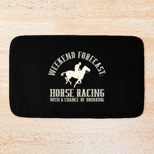 Weekend Forecast Horse Racing Chance of Drinking Bath Mats