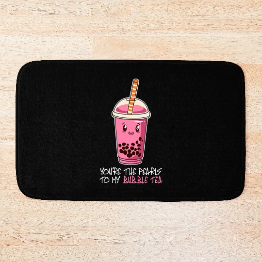 You're The Pearls To My bubble tea, drink boba tea Bath Mats
