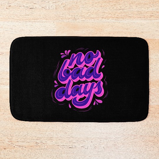 No Bad Days Bath Mats