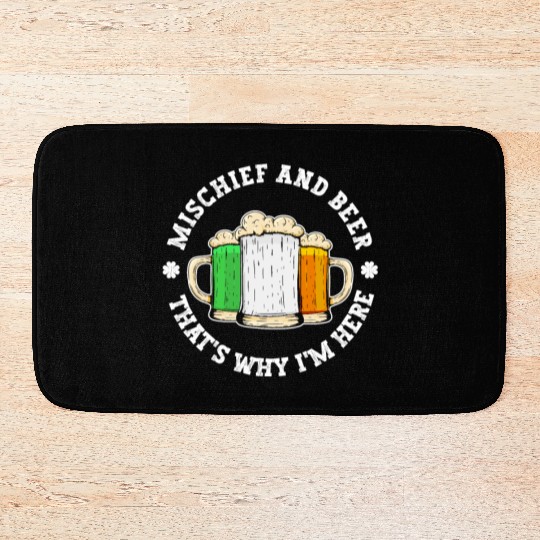 Mischief And Beer That's Why I'm Here - St Bath Mats
