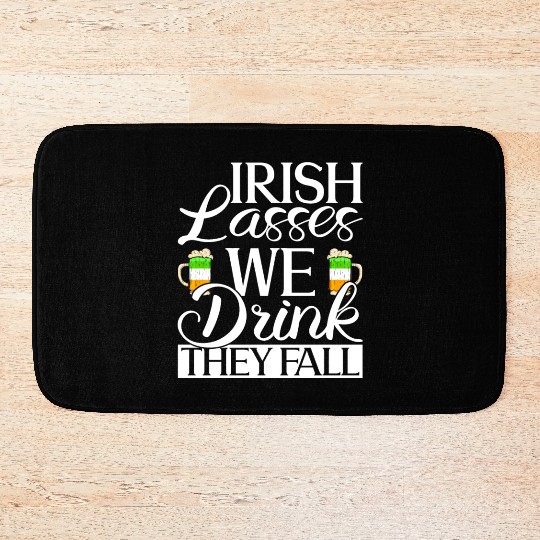 Irish Lasses We Drink They Fall - St Patricks Day Bath Mats