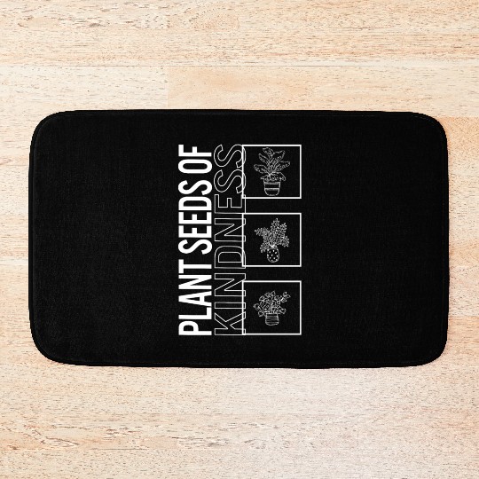Plant Seeds Of Kindness, Garden Plant Gardening Bath Mats