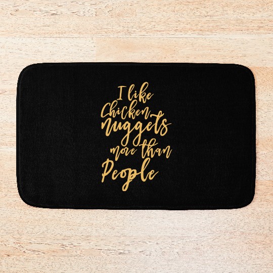 I Like Chicken Nuggets More Than People Bath Mats