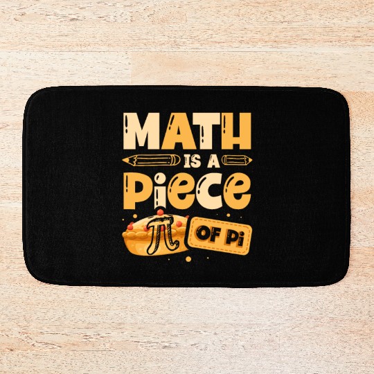 Math Is A Piece Of Pi Math Teacher Mathematician Bath Mats