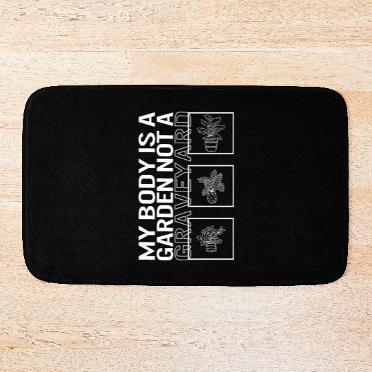 My Body Is A Garden Not A Graveyard, Garden Plant Bath Mats