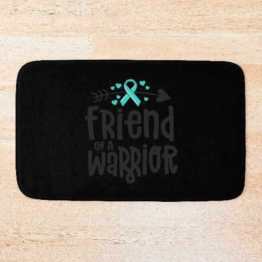 Friend Of A Warrior Support Team Ovarian Cancer Bath Mats