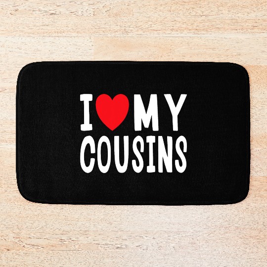I Love My Cousins Celebrate Family Reunion Bath Mats