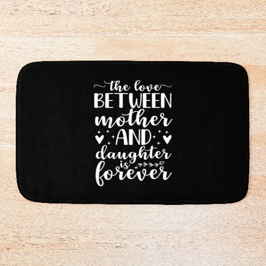 Love Between A Mother And Daughter Is Forever Moth Bath Mats