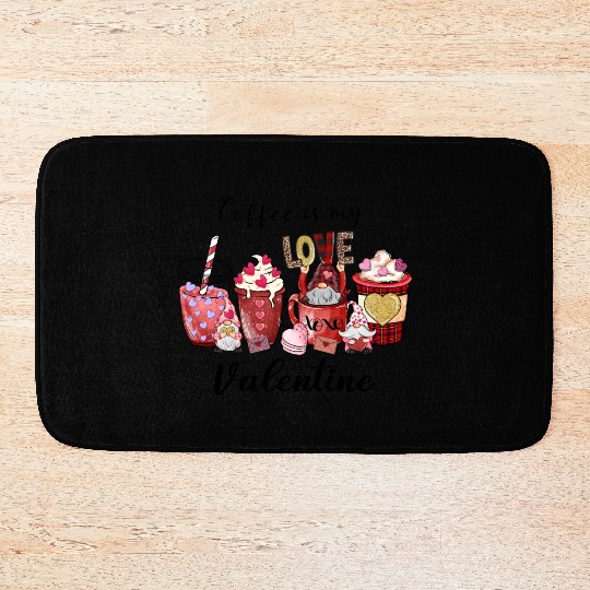 Coffee is my love Valentine day Bath Mats