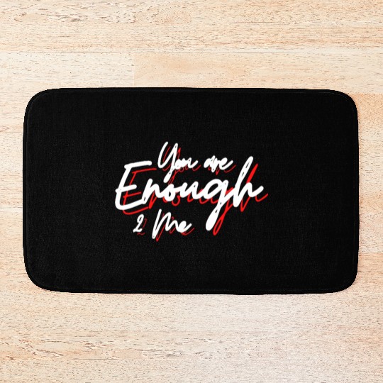 You are enough to me Bath Mats