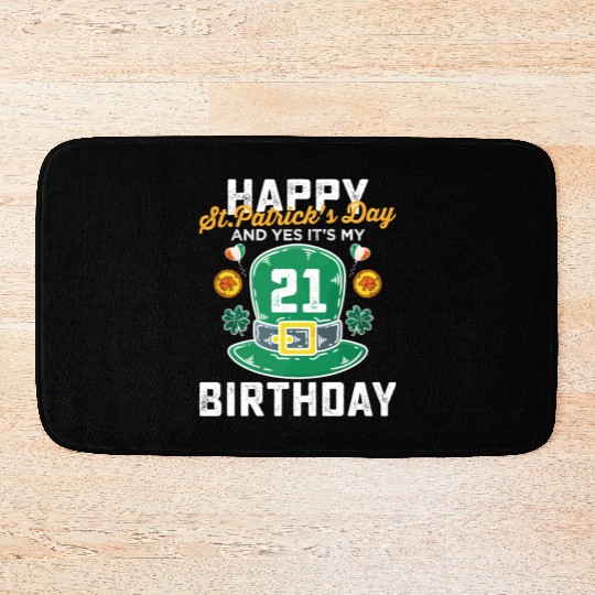 Happy St Patricks Day And Yes Its My 21st Birthday Bath Mats
