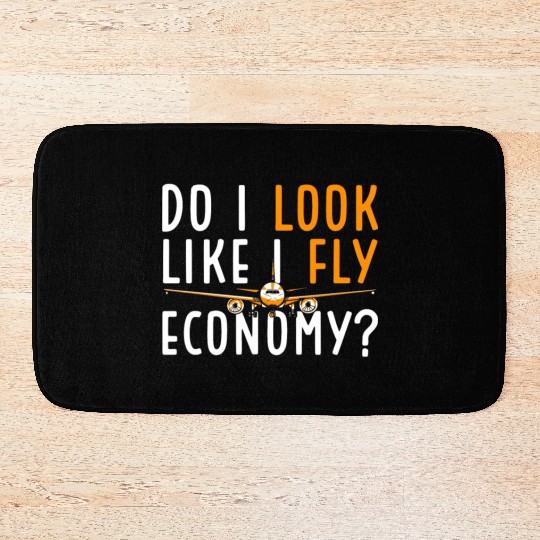 Do I Look Like I Fly Economy First Class Frequent Bath Mats