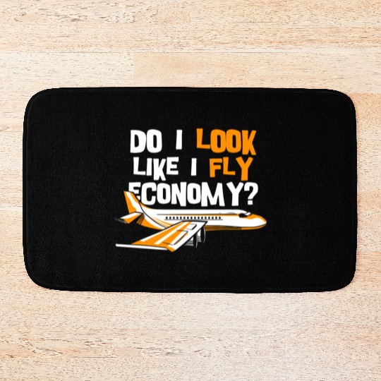 Do I Look Like I Fly Economy First Class Frequent Bath Mats