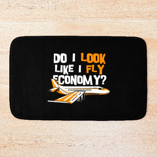 Do I Look Like I Fly Economy First Class Frequent Bath Mats