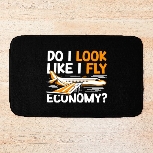 Do I Look Like I Fly Economy First Class Frequent Bath Mats