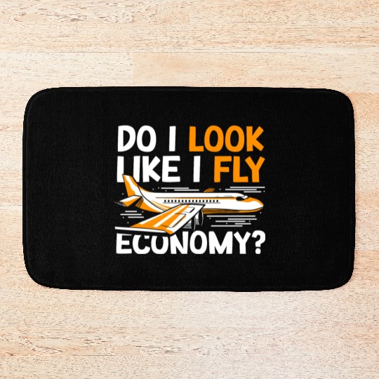 Do I Look Like I Fly Economy First Class Frequent Bath Mats