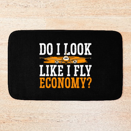 Do I Look Like I Fly Economy First Class Frequent Bath Mats