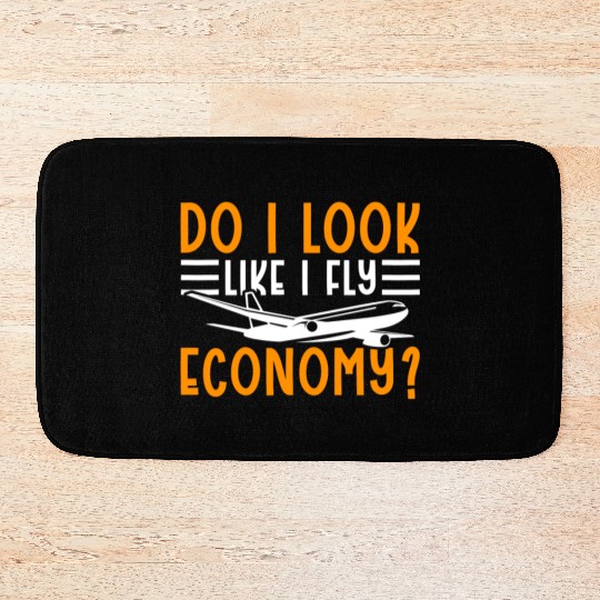 Do I Look Like I Fly Economy First Class Frequent Bath Mats