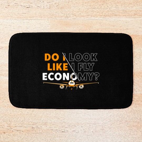 Do I Look Like I Fly Economy First Class Frequent Bath Mats
