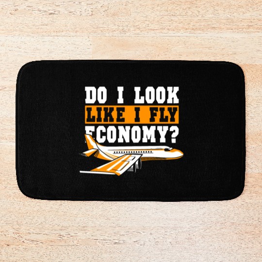 Do I Look Like I Fly Economy First Class Frequent Bath Mats
