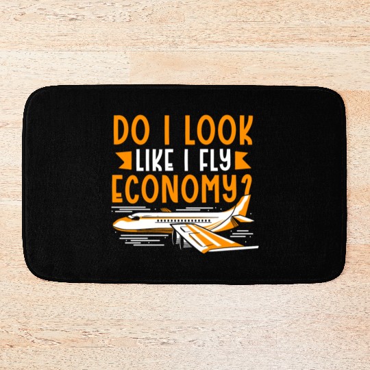 Do I Look Like I Fly Economy First Class Frequent Bath Mats