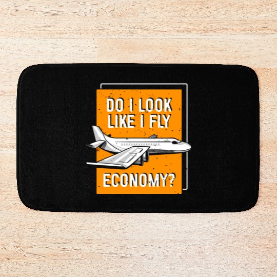 Do I Look Like I Fly Economy First Class Frequent Bath Mats