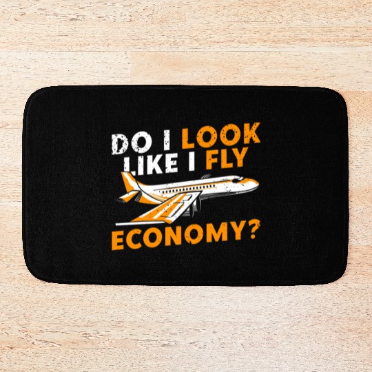 Do I Look Like I Fly Economy First Class Frequent Bath Mats